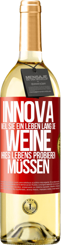 29,95 € Kostenloser Versand | Weißwein WHITE Ausgabe Innova, weil Sie ein Leben lang die Weine Ihres Lebens probieren müssen Rote Markierung. Anpassbares Etikett Junger Wein Ernte 2023 Verdejo