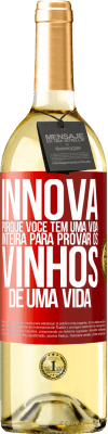 29,95 € Envio grátis | Vinho branco Edição WHITE Innova, porque você tem uma vida inteira para provar os vinhos de uma vida Etiqueta Vermelha. Etiqueta personalizável Vinho jovem Colheita 2023 Verdejo