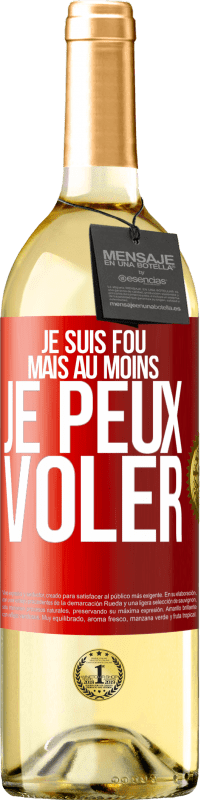 29,95 € Envoi gratuit | Vin blanc Édition WHITE Je suis fou, mais au moins je peux voler Étiquette Rouge. Étiquette personnalisable Vin jeune Récolte 2024 Verdejo