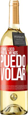 29,95 € Envío gratis | Vino Blanco Edición WHITE Estaré loco, pero al menos puedo volar Etiqueta Roja. Etiqueta personalizable Vino joven Cosecha 2024 Verdejo