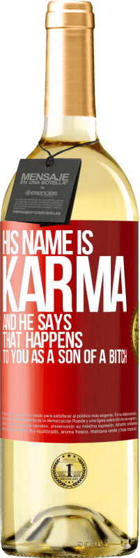 29,95 € Free Shipping | White Wine WHITE Edition His name is Karma, and he says That happens to you as a son of a bitch Red Label. Customizable label Young wine Harvest 2024 Verdejo