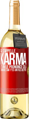 29,95 € Envoi gratuit | Vin blanc Édition WHITE Ça s'appelle Karma et on le prononce Cela t'arrive car t'es un fils de pute Étiquette Rouge. Étiquette personnalisable Vin jeune Récolte 2023 Verdejo