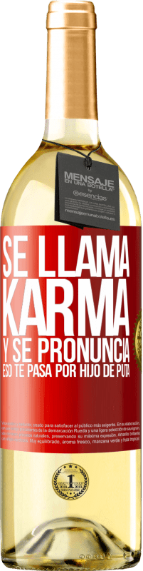 29,95 € Envío gratis | Vino Blanco Edición WHITE Se llama Karma, y se pronuncia Eso te pasa por hijo de puta Etiqueta Roja. Etiqueta personalizable Vino joven Cosecha 2023 Verdejo