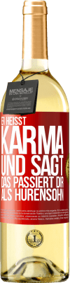 29,95 € Kostenloser Versand | Weißwein WHITE Ausgabe Er heißt Karma und sagt: Das passiert dir als Hurensohn. Rote Markierung. Anpassbares Etikett Junger Wein Ernte 2024 Verdejo