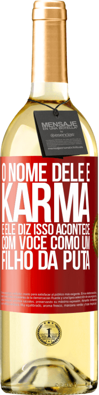 29,95 € Envio grátis | Vinho branco Edição WHITE O nome dele é Karma, e ele diz Isso acontece com você como um filho da puta Etiqueta Vermelha. Etiqueta personalizável Vinho jovem Colheita 2024 Verdejo