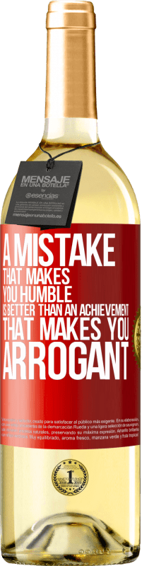 29,95 € Free Shipping | White Wine WHITE Edition A mistake that makes you humble is better than an achievement that makes you arrogant Red Label. Customizable label Young wine Harvest 2023 Verdejo