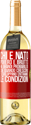 29,95 € Spedizione Gratuita | Vino bianco Edizione WHITE Chi è nato povero e brutto, ha grandi probabilità che quando crescono ... si sviluppano entrambe le condizioni Etichetta Rossa. Etichetta personalizzabile Vino giovane Raccogliere 2023 Verdejo