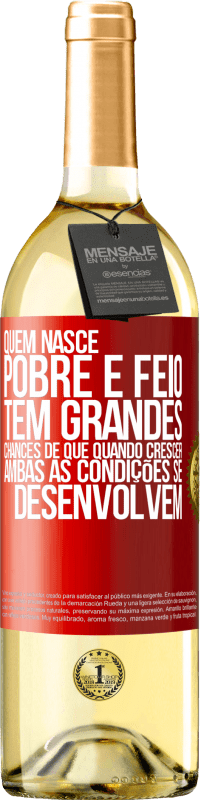 29,95 € Envio grátis | Vinho branco Edição WHITE Quem nasce pobre e feio, tem grandes chances de que quando crescer ... ambas as condições se desenvolvem Etiqueta Vermelha. Etiqueta personalizável Vinho jovem Colheita 2024 Verdejo