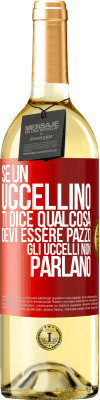 29,95 € Spedizione Gratuita | Vino bianco Edizione WHITE Se un uccellino ti dice qualcosa ... devi essere pazzo, gli uccelli non parlano Etichetta Rossa. Etichetta personalizzabile Vino giovane Raccogliere 2024 Verdejo