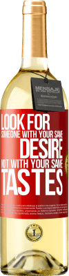 29,95 € Free Shipping | White Wine WHITE Edition Look for someone with your same desire, not with your same tastes Red Label. Customizable label Young wine Harvest 2025 Verdejo