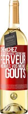 29,95 € Envoi gratuit | Vin blanc Édition WHITE Cherchez quelqu'un avec votre même ferveur pas avec vos mêmes goûts Étiquette Rouge. Étiquette personnalisable Vin jeune Récolte 2024 Verdejo