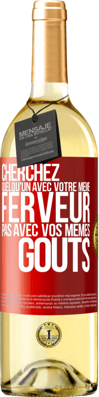 29,95 € Envoi gratuit | Vin blanc Édition WHITE Cherchez quelqu'un avec votre même ferveur pas avec vos mêmes goûts Étiquette Rouge. Étiquette personnalisable Vin jeune Récolte 2024 Verdejo