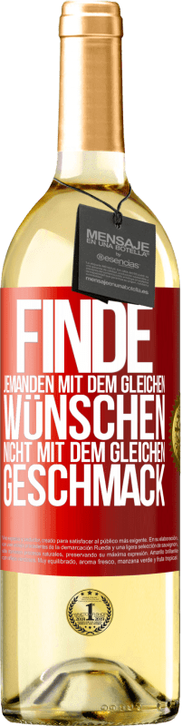 29,95 € Kostenloser Versand | Weißwein WHITE Ausgabe Finde jemanden mit dem gleichen Wünschen, nicht mit dem gleichen Geschmack Rote Markierung. Anpassbares Etikett Junger Wein Ernte 2024 Verdejo