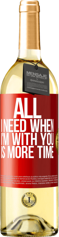 29,95 € Бесплатная доставка | Белое вино Издание WHITE Все, что мне нужно, когда я с тобой, это больше времени Красная метка. Настраиваемая этикетка Молодое вино Урожай 2023 Verdejo