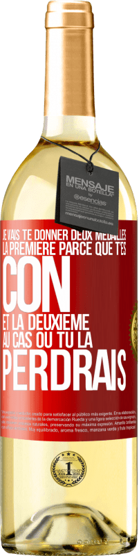 29,95 € Envoi gratuit | Vin blanc Édition WHITE Je vais te donner deux médailles: la première parce que t'es con et la deuxième au cas où tu la perdrais Étiquette Rouge. Étiquette personnalisable Vin jeune Récolte 2024 Verdejo