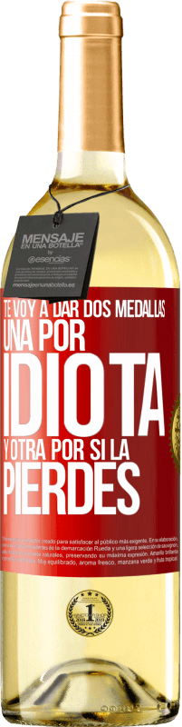 29,95 € Envío gratis | Vino Blanco Edición WHITE Te voy a dar dos medallas: Una por idiota y otra por si la pierdes Etiqueta Roja. Etiqueta personalizable Vino joven Cosecha 2024 Verdejo