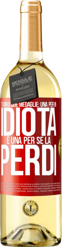 29,95 € Spedizione Gratuita | Vino bianco Edizione WHITE Ti darò due medaglie: una per un idiota e una per se la perdi Etichetta Rossa. Etichetta personalizzabile Vino giovane Raccogliere 2024 Verdejo