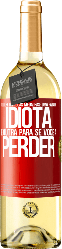 29,95 € Envio grátis | Vinho branco Edição WHITE Vou lhe dar duas medalhas: uma para um idiota e outra para se você a perder Etiqueta Vermelha. Etiqueta personalizável Vinho jovem Colheita 2024 Verdejo