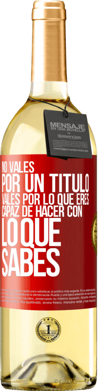 29,95 € Envío gratis | Vino Blanco Edición WHITE No vales por un título. Vales por lo que eres capaz de hacer con lo que sabes Etiqueta Roja. Etiqueta personalizable Vino joven Cosecha 2024 Verdejo