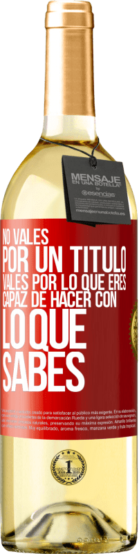 29,95 € Envío gratis | Vino Blanco Edición WHITE No vales por un título. Vales por lo que eres capaz de hacer con lo que sabes Etiqueta Roja. Etiqueta personalizable Vino joven Cosecha 2025 Verdejo