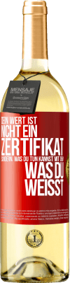 29,95 € Kostenloser Versand | Weißwein WHITE Ausgabe Dein Wert ist nicht ein Zertifikat, sondern, was du tun kannst mit dem, was du weißt Rote Markierung. Anpassbares Etikett Junger Wein Ernte 2024 Verdejo