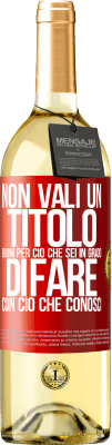 29,95 € Spedizione Gratuita | Vino bianco Edizione WHITE Non vali un titolo. Buoni per ciò che sei in grado di fare con ciò che conosci Etichetta Rossa. Etichetta personalizzabile Vino giovane Raccogliere 2025 Verdejo