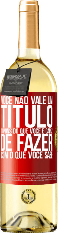 29,95 € Envio grátis | Vinho branco Edição WHITE Você não vale um título. Cupons do que você é capaz de fazer com o que você sabe Etiqueta Vermelha. Etiqueta personalizável Vinho jovem Colheita 2024 Verdejo