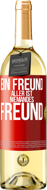 29,95 € Kostenloser Versand | Weißwein WHITE Ausgabe Ein Freund aller ist niemandes Freund Rote Markierung. Anpassbares Etikett Junger Wein Ernte 2024 Verdejo