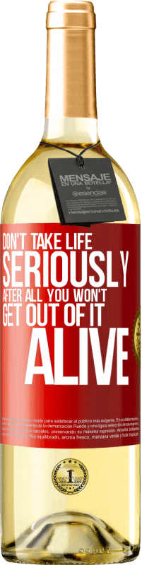 29,95 € Free Shipping | White Wine WHITE Edition Don't take life seriously, after all, you won't get out of it alive Red Label. Customizable label Young wine Harvest 2024 Verdejo