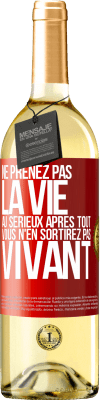 29,95 € Envoi gratuit | Vin blanc Édition WHITE Ne prenez pas la vie au sérieux après tout, vous n'en sortirez pas vivant Étiquette Rouge. Étiquette personnalisable Vin jeune Récolte 2025 Verdejo