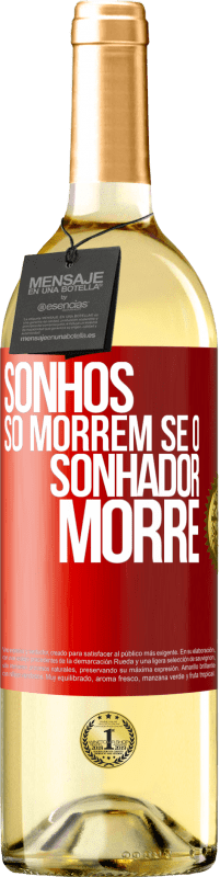 29,95 € Envio grátis | Vinho branco Edição WHITE Sonhos só morrem se o sonhador morre Etiqueta Vermelha. Etiqueta personalizável Vinho jovem Colheita 2024 Verdejo