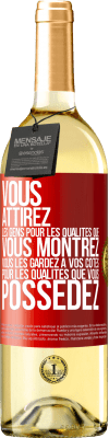 29,95 € Envoi gratuit | Vin blanc Édition WHITE Vous attirez les gens pour les qualités que vous montrez. Vous les gardez à vos côtés pour les qualités que vous possédez Étiquette Rouge. Étiquette personnalisable Vin jeune Récolte 2023 Verdejo