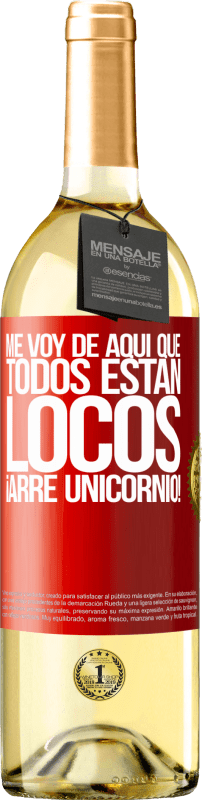 29,95 € Envío gratis | Vino Blanco Edición WHITE Me voy de aquí que todos están locos. ¡Arre unicornio! Etiqueta Roja. Etiqueta personalizable Vino joven Cosecha 2024 Verdejo