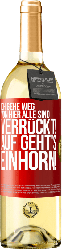 29,95 € Kostenloser Versand | Weißwein WHITE Ausgabe Ich gehe weg von hier, alle sind verrückt! Auf geht's, Einhorn! Rote Markierung. Anpassbares Etikett Junger Wein Ernte 2024 Verdejo