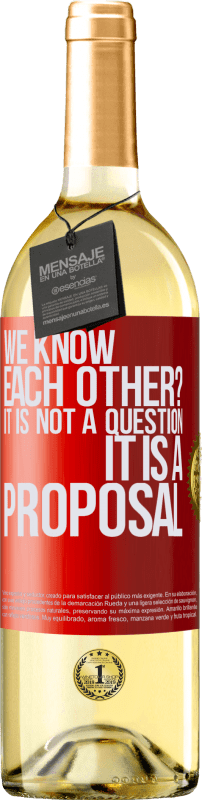 29,95 € Free Shipping | White Wine WHITE Edition We know each other? It is not a question, it is a proposal Red Label. Customizable label Young wine Harvest 2024 Verdejo