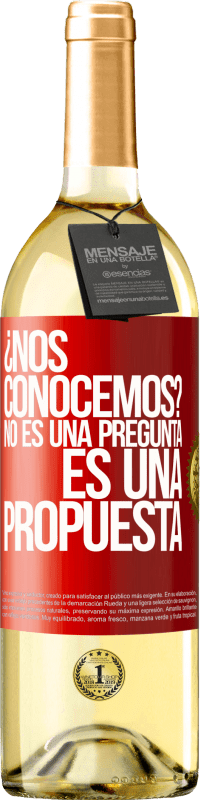 29,95 € Envío gratis | Vino Blanco Edición WHITE ¿Nos conocemos? No es una pregunta, es una propuesta Etiqueta Roja. Etiqueta personalizable Vino joven Cosecha 2024 Verdejo