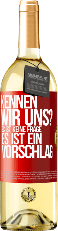 29,95 € Kostenloser Versand | Weißwein WHITE Ausgabe Kennen wir uns? Es ist keine Frage, es ist ein Vorschlag Rote Markierung. Anpassbares Etikett Junger Wein Ernte 2024 Verdejo