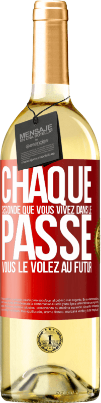 29,95 € Envoi gratuit | Vin blanc Édition WHITE Chaque seconde que vous vivez dans le passé vous le volez au futur Étiquette Rouge. Étiquette personnalisable Vin jeune Récolte 2024 Verdejo