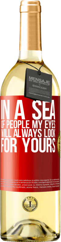 29,95 € Бесплатная доставка | Белое вино Издание WHITE В море людей мои глаза всегда будут искать ваши Красная метка. Настраиваемая этикетка Молодое вино Урожай 2023 Verdejo