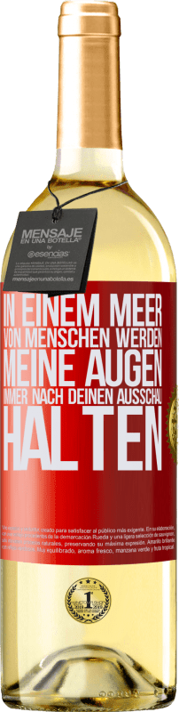29,95 € Kostenloser Versand | Weißwein WHITE Ausgabe In einem Meer von Menschen werden meine Augen immer nach deinen Ausschau halten Rote Markierung. Anpassbares Etikett Junger Wein Ernte 2024 Verdejo