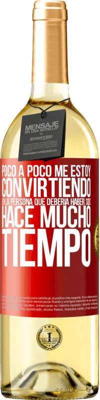 29,95 € Envío gratis | Vino Blanco Edición WHITE Poco a poco me estoy convirtiendo en la persona que debería haber sido hace mucho tiempo Etiqueta Roja. Etiqueta personalizable Vino joven Cosecha 2025 Verdejo