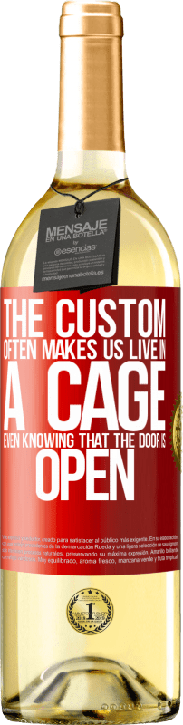 29,95 € Free Shipping | White Wine WHITE Edition The custom often makes us live in a cage even knowing that the door is open Red Label. Customizable label Young wine Harvest 2023 Verdejo