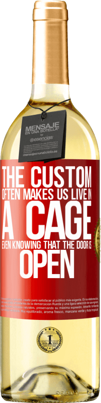 29,95 € Free Shipping | White Wine WHITE Edition The custom often makes us live in a cage even knowing that the door is open Red Label. Customizable label Young wine Harvest 2024 Verdejo