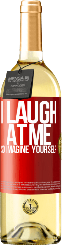 29,95 € Free Shipping | White Wine WHITE Edition I laugh at me, so imagine yourself Red Label. Customizable label Young wine Harvest 2023 Verdejo