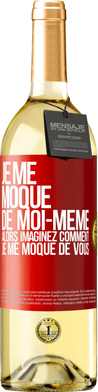 29,95 € Envoi gratuit | Vin blanc Édition WHITE Je me moque de moi-même alors imaginez comment je me moque de vous Étiquette Rouge. Étiquette personnalisable Vin jeune Récolte 2024 Verdejo