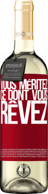 29,95 € Envoi gratuit | Vin blanc Édition WHITE Vous méritez ce dont vous rêvez Étiquette Rouge. Étiquette personnalisable Vin jeune Récolte 2025 Verdejo