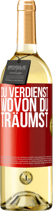 29,95 € Kostenloser Versand | Weißwein WHITE Ausgabe Du verdienst, wovon du träumst Rote Markierung. Anpassbares Etikett Junger Wein Ernte 2024 Verdejo