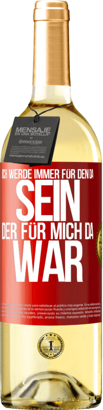 29,95 € Kostenloser Versand | Weißwein WHITE Ausgabe Ich werde immer für den da sein, der für mich da war Rote Markierung. Anpassbares Etikett Junger Wein Ernte 2024 Verdejo