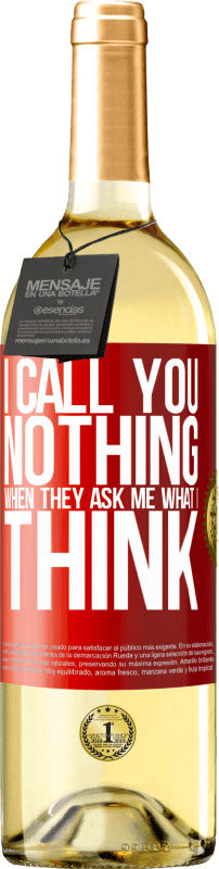 29,95 € Free Shipping | White Wine WHITE Edition I call you nothing when they ask me what I think Red Label. Customizable label Young wine Harvest 2023 Verdejo