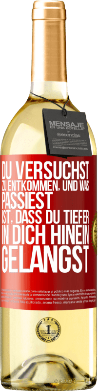 29,95 € Kostenloser Versand | Weißwein WHITE Ausgabe Du versuchst, zu entkommen, und was passiest, ist, dass du tiefer in dich hinein gelangst Rote Markierung. Anpassbares Etikett Junger Wein Ernte 2024 Verdejo